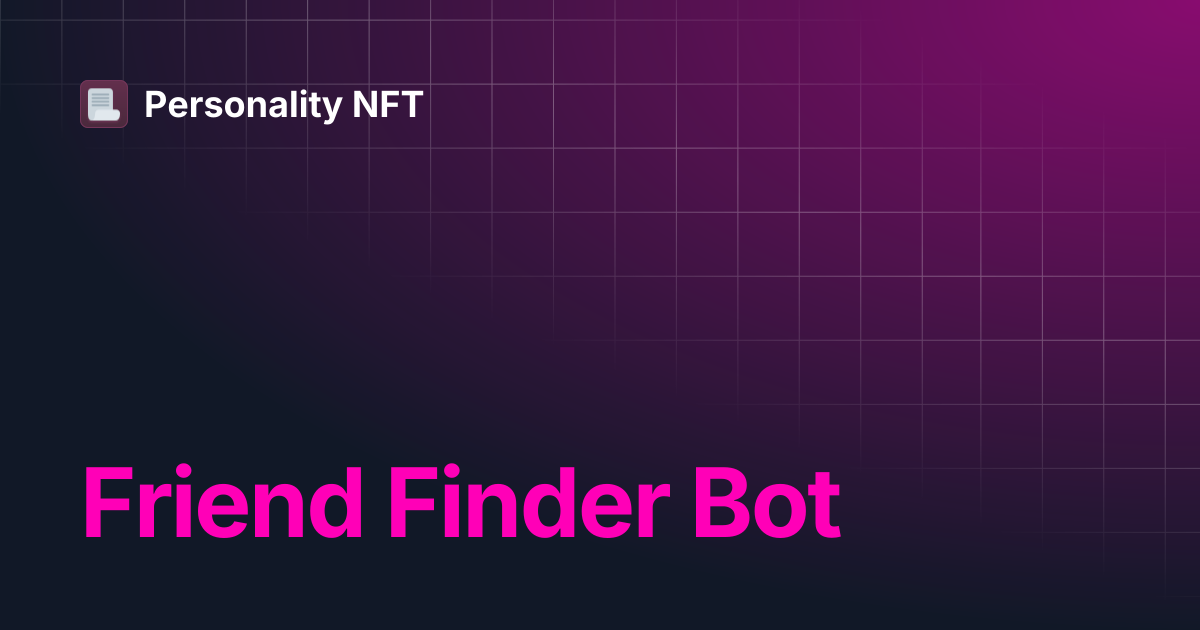 Friend Finder Bot | Personality NFT